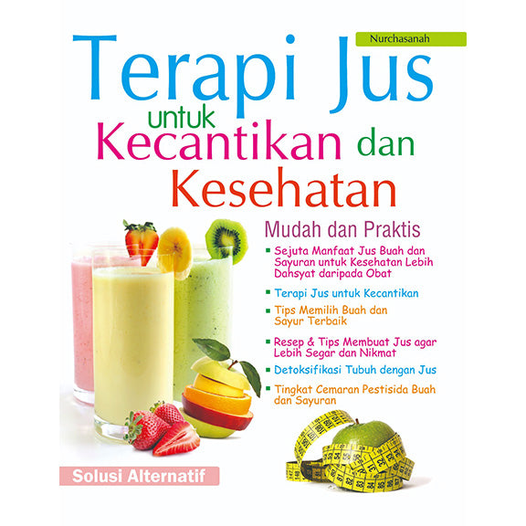 Terapi Jus untuk Kecantikan dan Kesehatan : Mudah dan Praktis