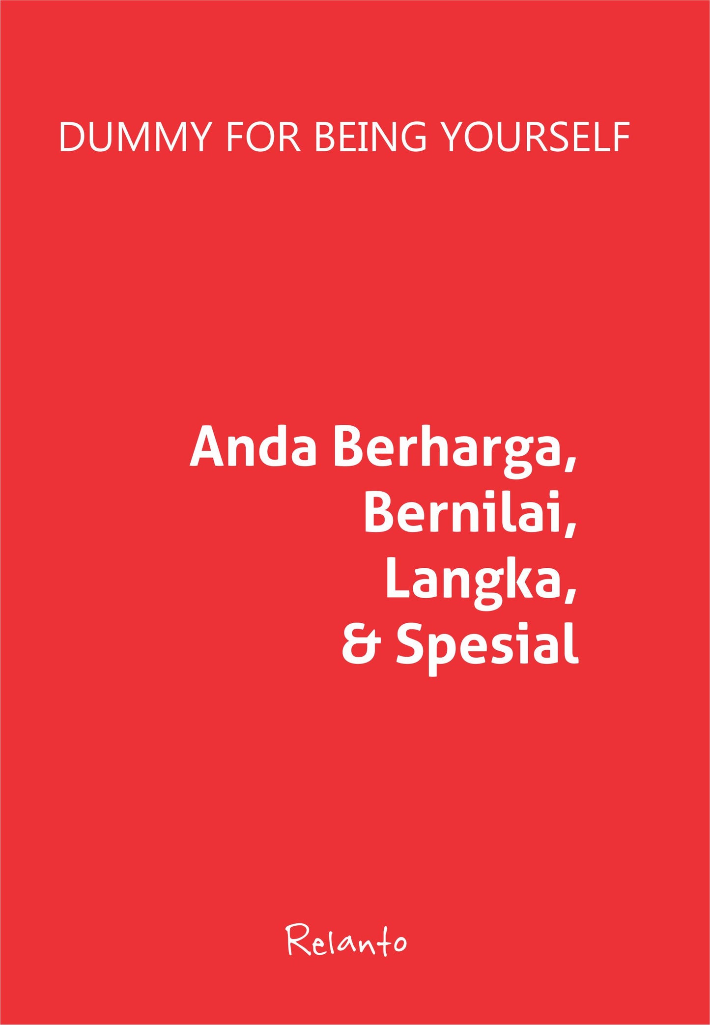 Dummy For Being Yourself: Anda Berharga, Bernilai, Langka, & Spesial