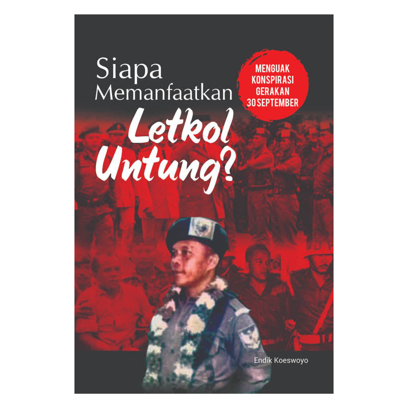 Siapa Memanfaatkan Letkol Untung?