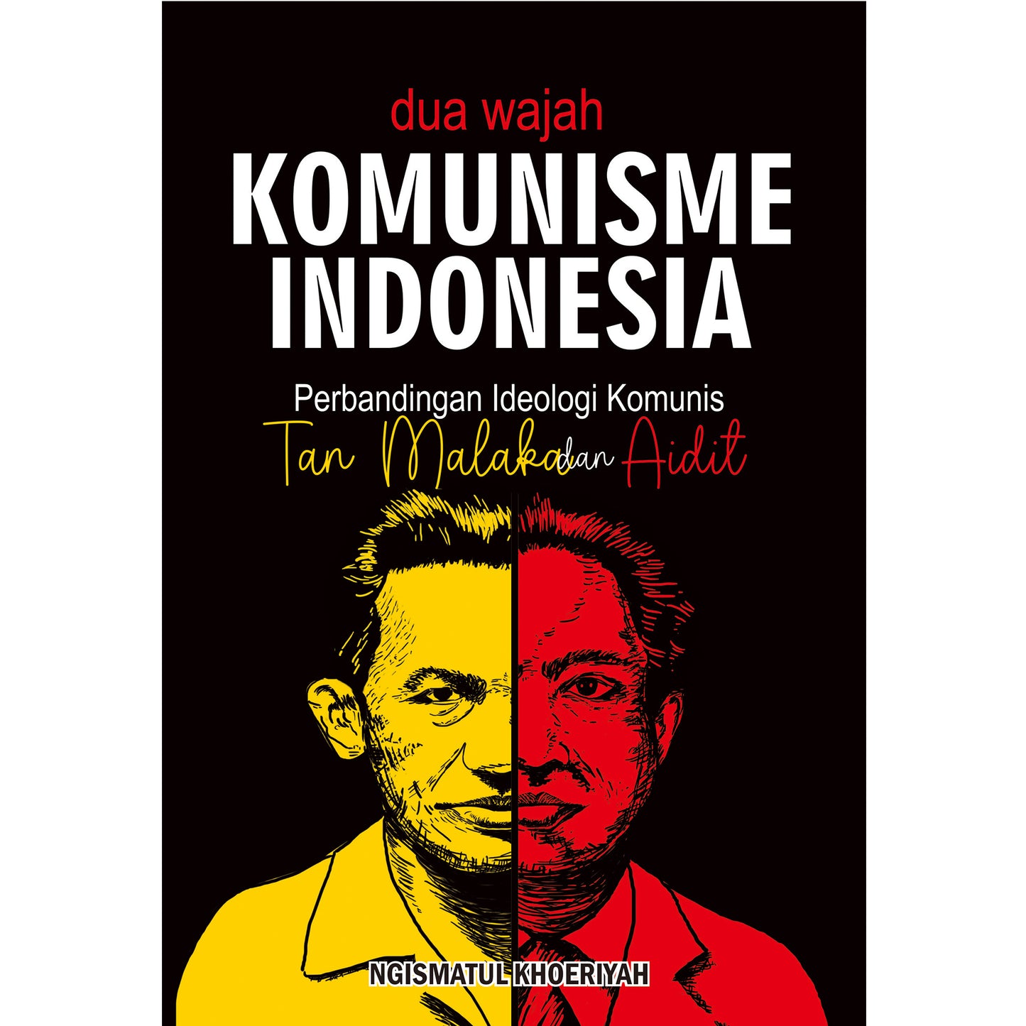 DUA WAJAH KOMUNISME INDONESIA (Perbandingan Ideologi Komunis Tan Malaka dan Aidit)