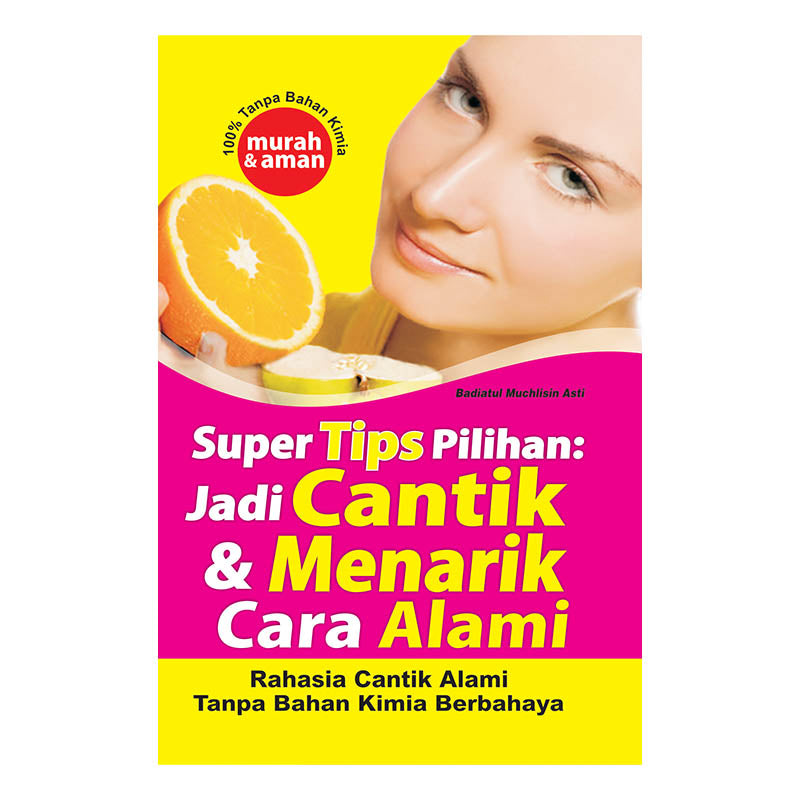 Super Tips Pilihan: Jadi Cantik & Menarik Cara Alami
