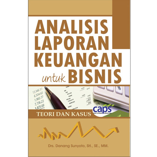 Analisis Laporan Keuangan untuk Bisnis (Teori dan Kasus)