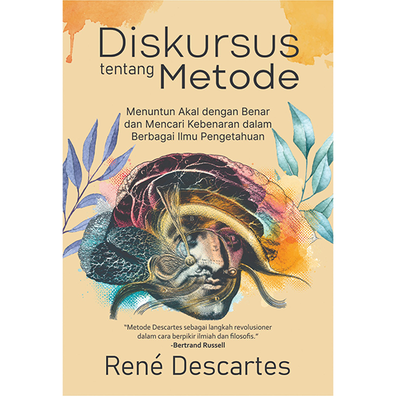 Diskursus tentang Metode : Menuntun Akal dengan Benar dan Mencari Kebenaran dalam Berbagai Ilmu Pengetahuan