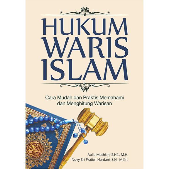 Hukum Waris Islam : Cara Mudah dan Praktis Memahami dan Menghitung Warisan