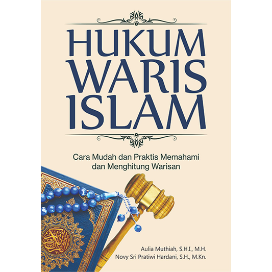 Hukum Waris Islam : Cara Mudah dan Praktis Memahami dan Menghitung Warisan