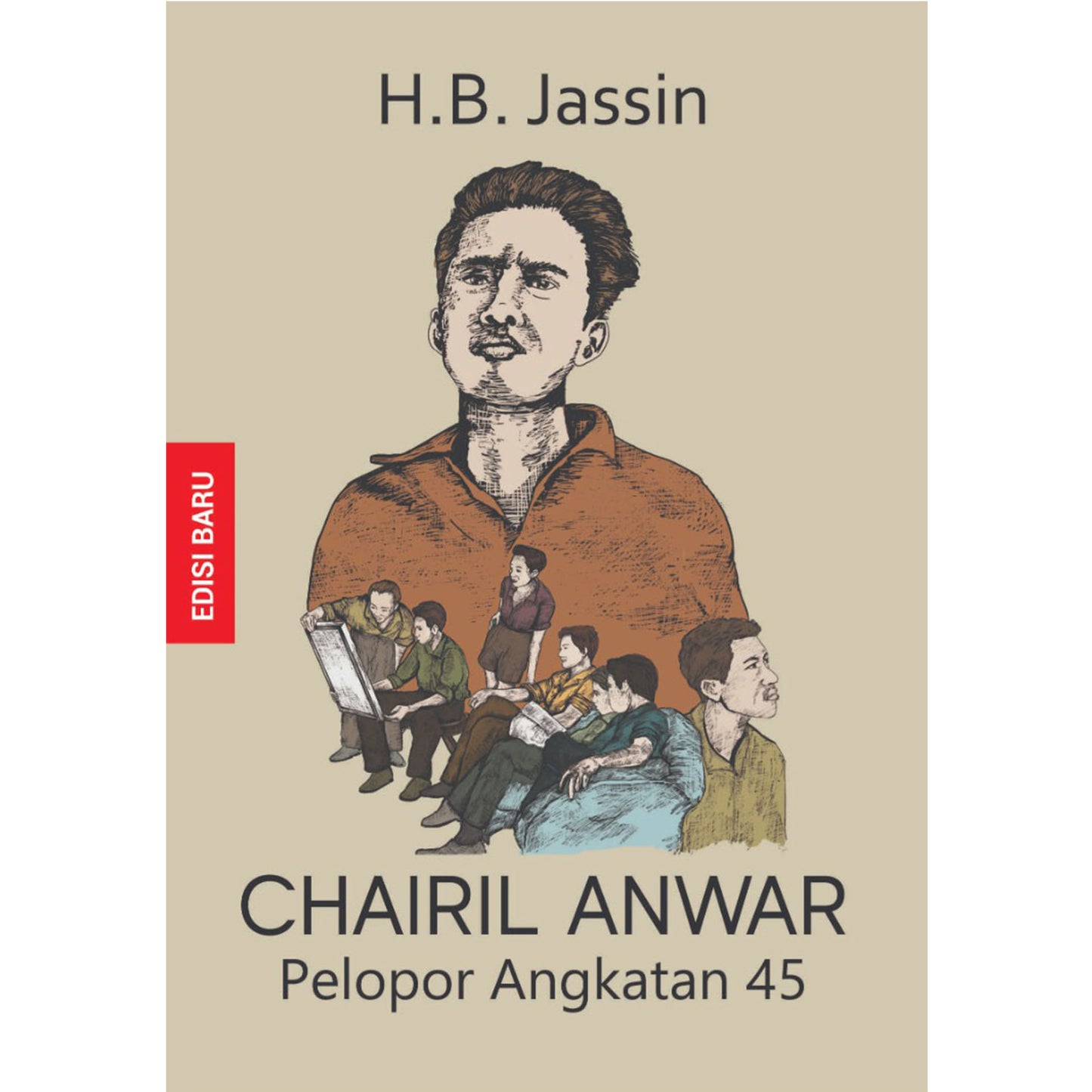 Chairil Anwar Pelopor Angkatan ‘45 (Edisi Baru)