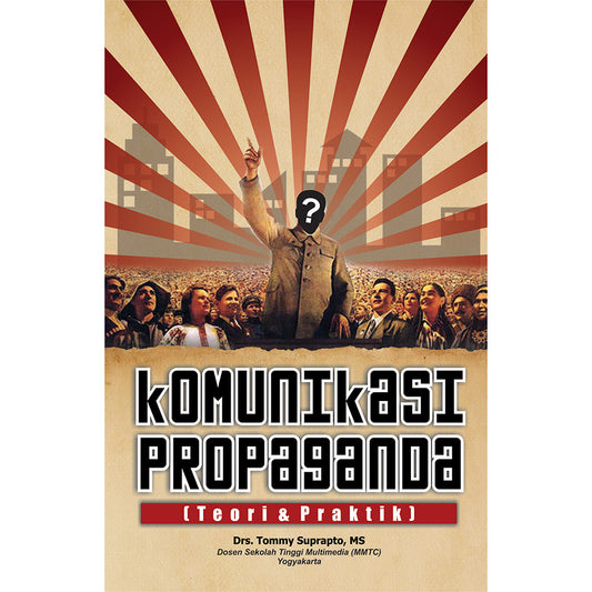 Komunikasi Propaganda: Teori dan Praktik