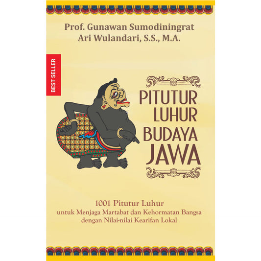 Pitutur Luhur Budaya Jawa (1001 Pitutur Luhur untuk Menjaga Martabat dan Kehormatan Bangsa dengan Nilai-nilai Kearifan Lokal)