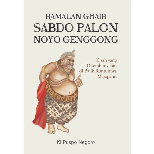 Ramalan Ghaib Sabdo Palon Noyo Genggong (Kisah yang Disembunyikan di Balik Runtuhnya Majapahit)