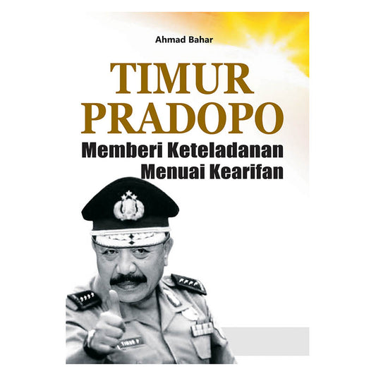 Timur Pradopo : Memberi Keteladanan Menuai Kearifan