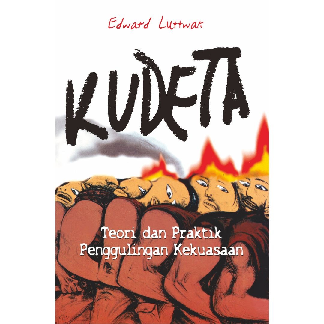 Kudeta - Praktik Penggulingan Kekuasaan