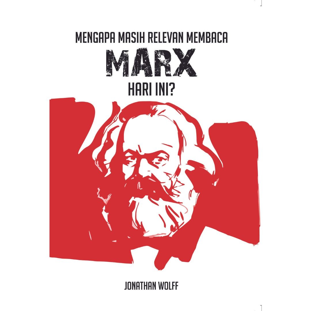 Mengapa Masih Relevan Membaca Marx Hari ini